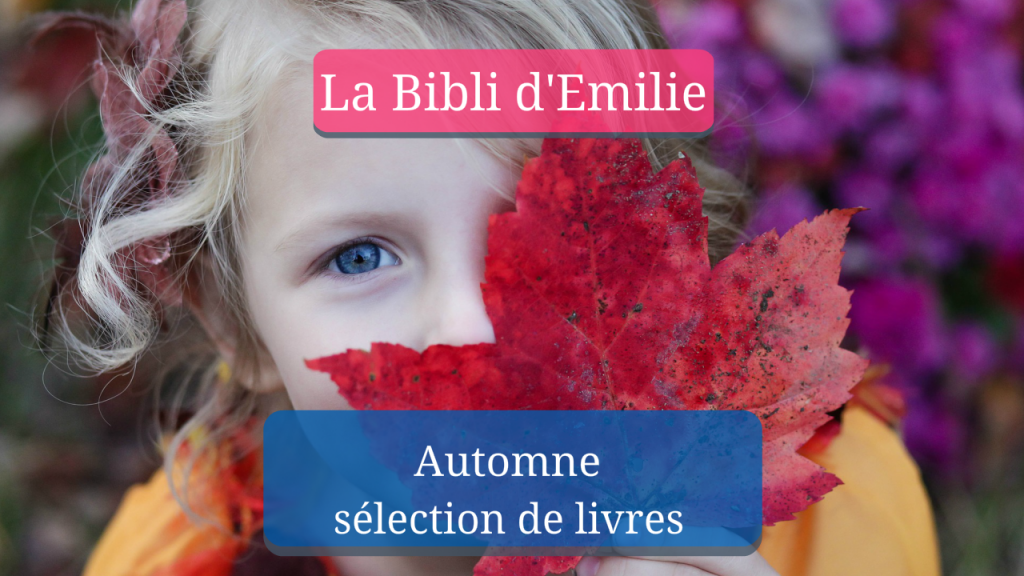 Automne… sélection de livres pour la famille #LaBibliEmilie