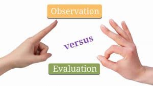 Observations versus Evaluations